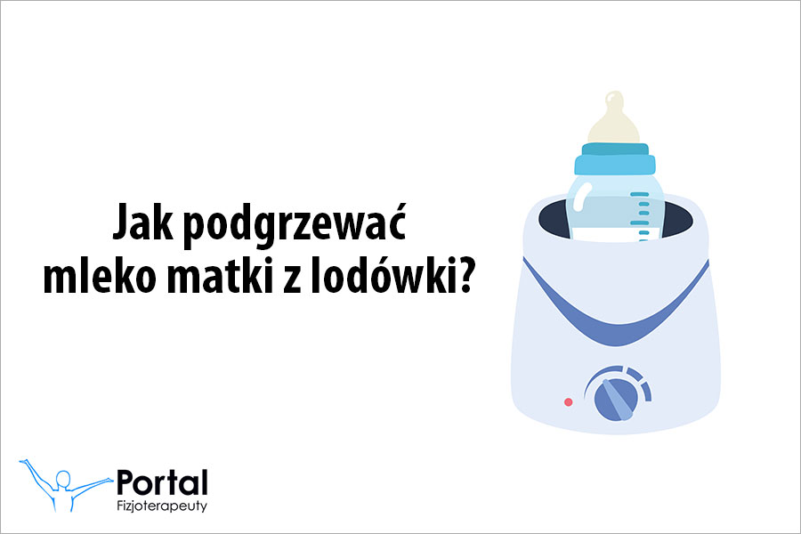 Jak podgrzewać mleko matki z lodówki? Jak podgrzewać mleko matki z lodówki?